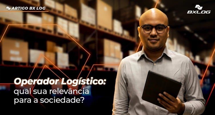 Operador Logístico: qual sua relevância para a sociedade?